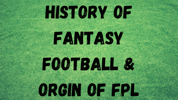 History of Fantasy Football and Origin of FPL