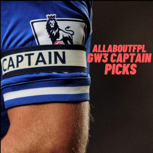 FPL GW 3 Captain Picks to consider ahead of GW 3 Deadline | ALLABOUTFPL