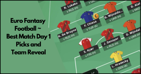 Euro Fantasy Football ~ Best Match Day 1 Picks and Team Reveal