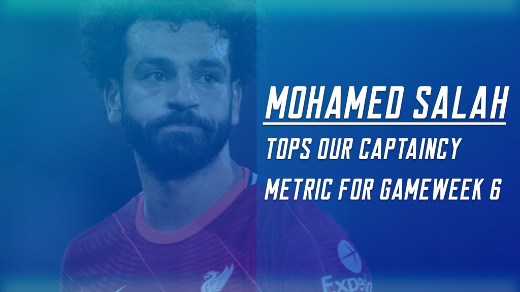 FPL Gameweek 6 Captain Picks ~ Mo Salah tops our metric making him the best captaincy choice