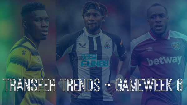 FPL GW6 Transfer Trends Analysis | Popular Transfer Combinations