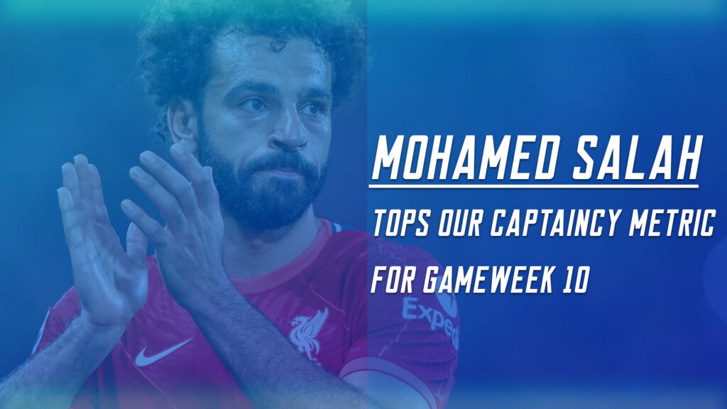 FPL Gameweek 10 Captain Picks ~ Mo Salah tops our metric making him the best captaincy choice