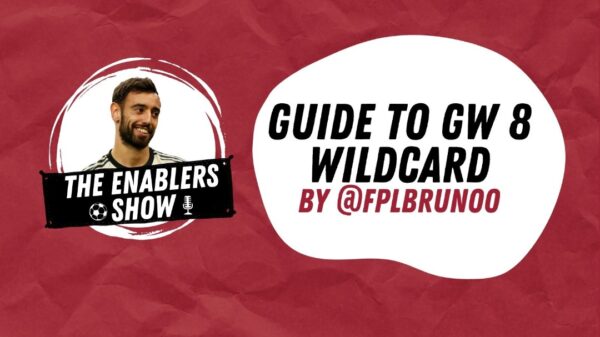 A Guide to FPL GW 8 Wildcard | Talking points, Enablers, Team Structure