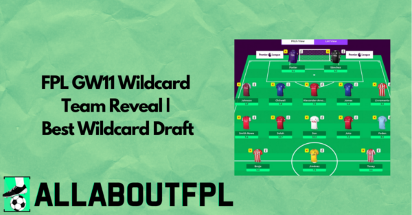 FPL GW11 Wildcard Team Reveal | Best Wildcard Draft