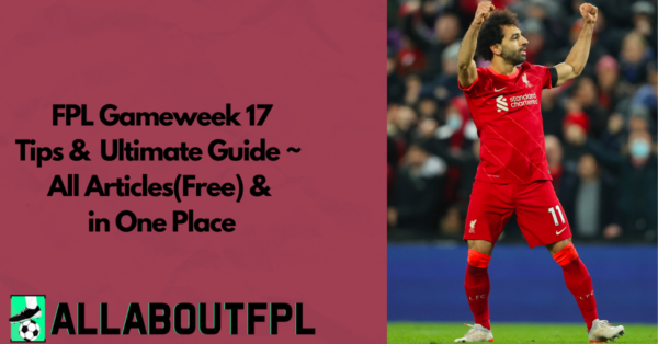 FPL GW17 Ultimate Guide: Tips, Differentials, Trends and Captaincy