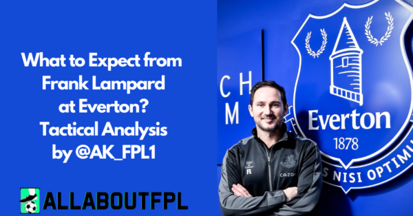 What to Expect from Frank Lampard at Everton? Tactical Analysis