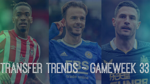 FPL GW33 Transfer Trends And Best Transfer Combinations