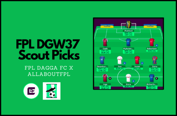 FPL GW37 Scout Picks | FPLDaggaFC | FH Special