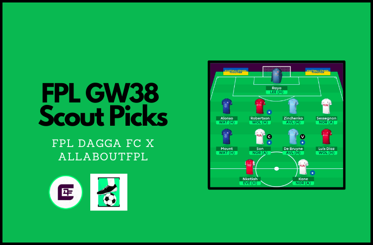 FPL GW38 Scout Picks | FPLDaggaFC & AllAboutFPL