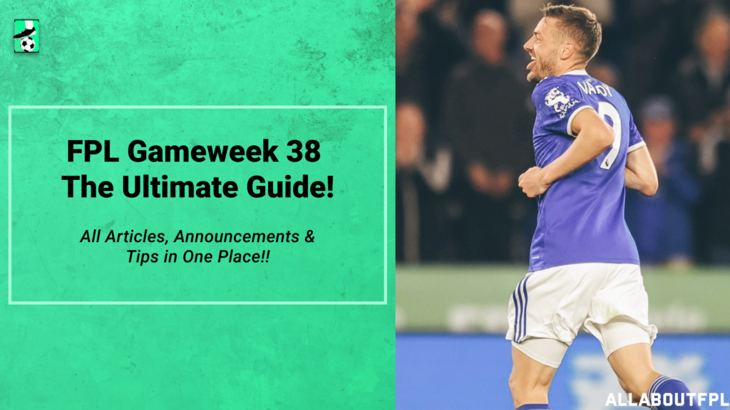 FPL GW38 Ultimate Guide: Tips, Differentials, Captaincy & More