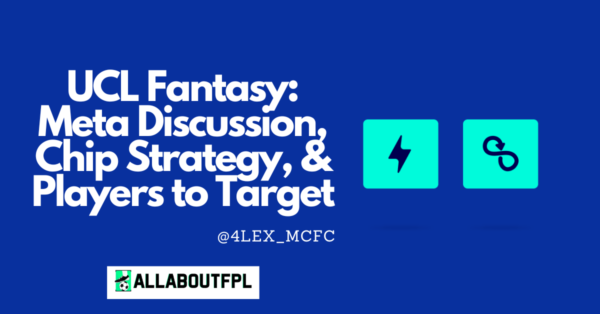 UCL Fantasy: Meta Discussion, Chip Strategy, & Players to Target