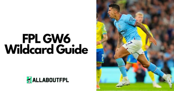 FPL GW6 Wildcard Team & Drafts to Consider | Wildcard Guide