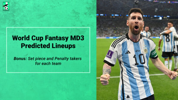 World Cup MD3 Predicted Lineups, Penalty, & Set Piece Takers