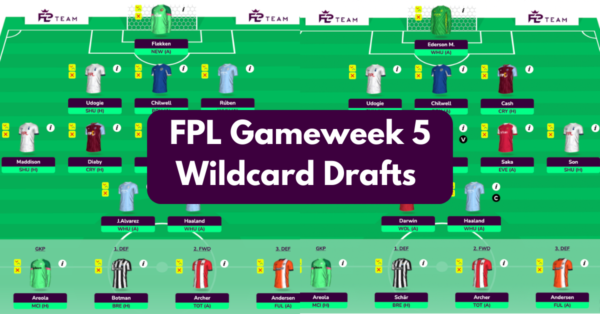 FPL GW5 Wildcard Team & Drafts to Consider | Wildcard Guide
