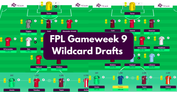 FPL GW9 Wildcard Team & Drafts to Consider | Wildcard Guide