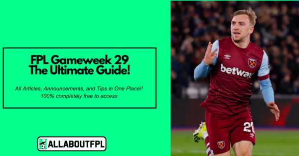FPL GW29 Ultimate Guide: Tips, Differentials, Captaincy & More