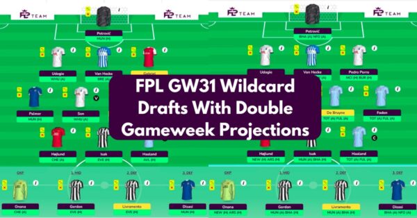 FPL GW31 Wildcard- Best Drafts with DGW Planning & Projections