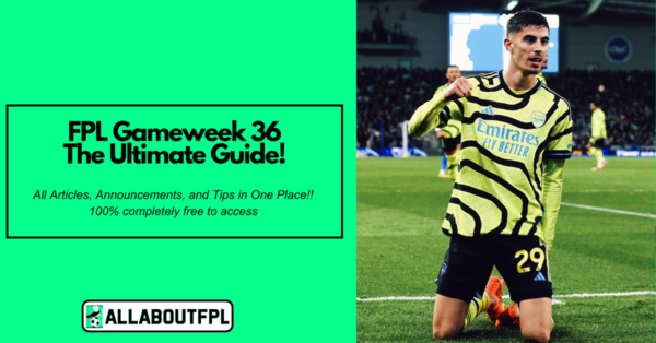 FPL GW36 Ultimate Guide: Tips, Differentials, Captaincy & More