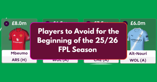 FPL Players To Avoid in Your GW1 Drafts | 2025/26 FPL Season