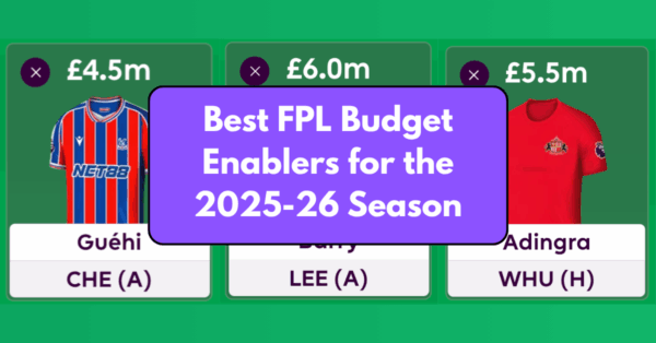 Best FPL Budget Enablers For The 2025-26 FPL Season