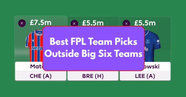 Best FPL Picks Outside Big 6 Teams | 2025/26 FPL Season