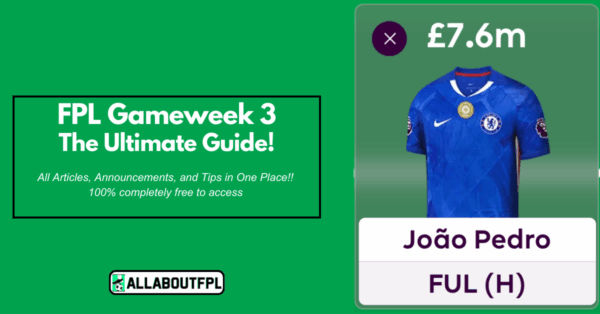 FPL GW3 Ultimate Guide: Tips, Differentials, Captaincy & More