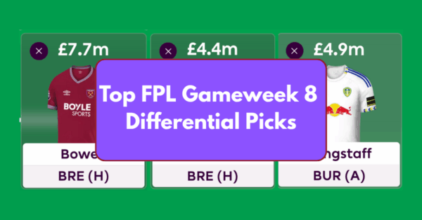 Top FPL GW8 Differential Picks to Target Ahead of GW8 Deadline