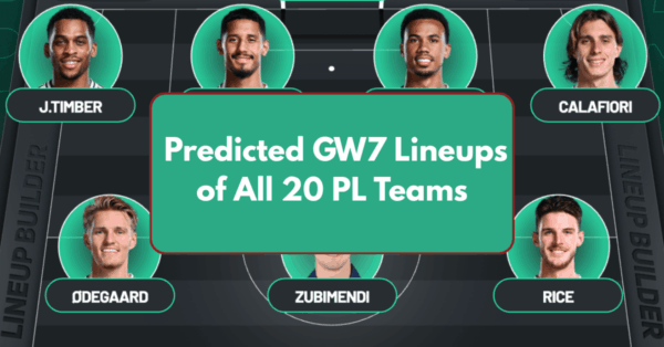 FPL GW7 Predicted Lineups, Injuries, & Press Conference Updates